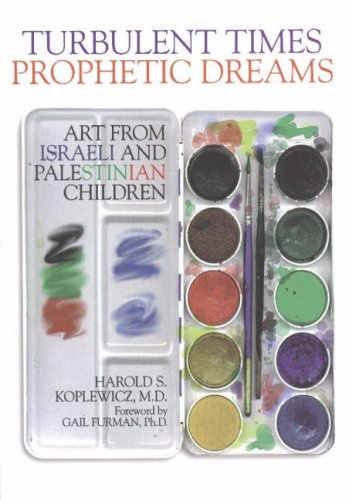 [9781930143098] Turbulent Times, Prophetic Dreams : Art from Israeli and Palestinian Children