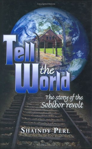 [9781931681513] Tell the World: The Story of the Sobibor Revolt