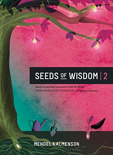 [9781932349023] Seeds of Wisdom Volume Two: Based on personal encounters with the Rebbe, RABBI MENACHEM M. SCHNEERSON, of righteous memory.