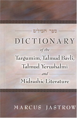 [9781932443202] Dictionary of the Targumim, Talmud Bavli, Talmud Yerushalmi and Midrashic Literature