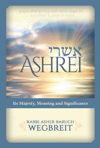 [9781932443950] Ashrei - its majesty, meaning and significance