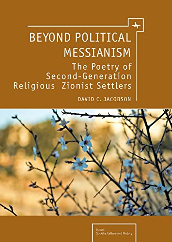 [9781934843727] Beyond Political Messianism: The Poetry of Second-Generation Religious Zionist Settlers (Israel: Society, Culture, and History)