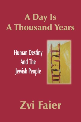 [9781936778706] A Day Is A Thousand Years: Human Destiny And The Jewish People