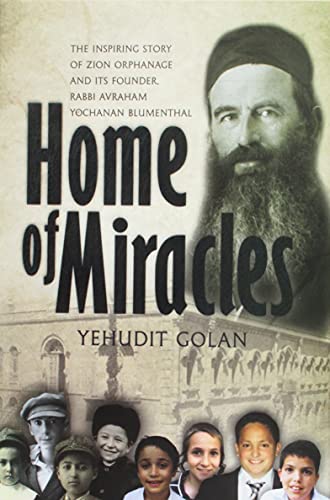 [9781937887988] Home of Miracles - The Inspiring Story of Zion Orphanage and its Founder, Rabbi Avraham Yochanan Blumenthal