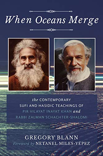 [9781939681997] When Oceans Merge: The Contemporary Sufi and Hasidic Teachings of Pir Vilayat Khan and Rabbi Zalman Schachter-Shalomi