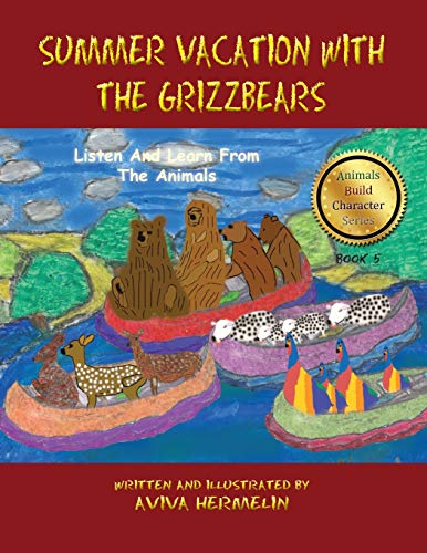 [9781946124067] Summer Vacation With The Grizzbears: Book 5 In The Animals Build Character Series