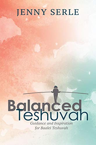[9781946351524] Balanced Teshuva: Guidance and Inspiration for Baalei Teshuvah