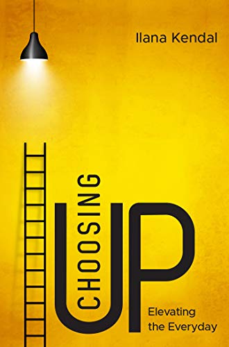 [9781946351814] Choosing Up: Elevating the Everyday