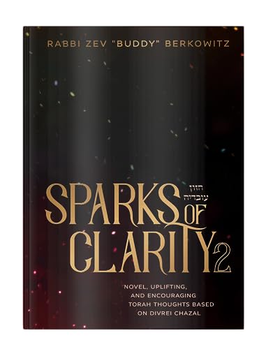 [9781957579733] Sparks of Clarity, Volume 2: Novel, Uplifting, and Encouraging Torah Thoughts based on Divrei Chazal