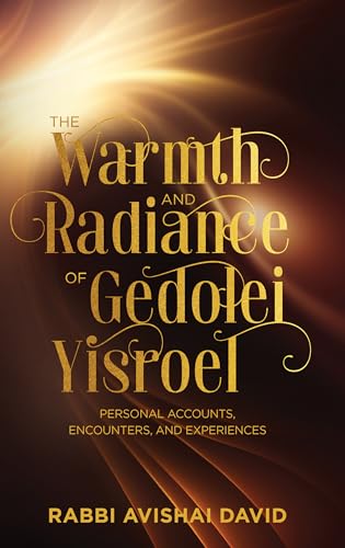 [9781957579849] The Warmth and Radiance of Gedolei Yisroel: Personal accounts, encounters, and experiences