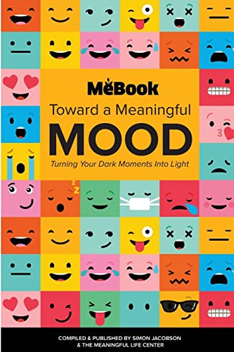 [9781979412667] Toward a Meaningful Mood: Turning Your Dark Moments into Light (Mebook)