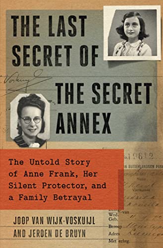 [9781982198213] The Last Secret of the Secret Annex: The Untold Story of Anne Frank, Her Silent Protector, and a Family Betrayal