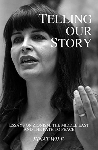 [9781983993657] Telling Our Story: Recent Essays on Zionism, the Middle East, and the Path to Peace
