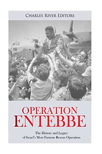 [9781986567213] Operation Entebbe: The History and Legacy of Israel’s Most Famous Rescue Operation