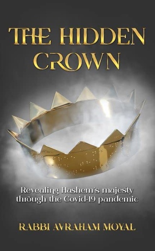 [9781988022642] The Hidden Crown: Revealing Hashem's Majesty Through The Covid-19 Pandemic