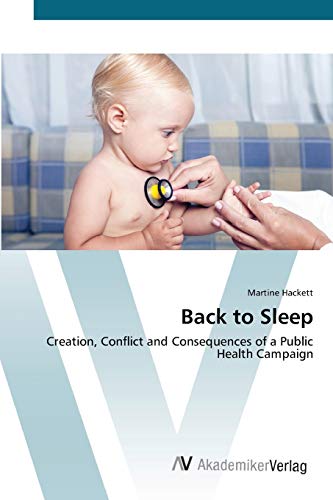 [9783639420227] Back to Sleep: Creation, Conflict and Consequences of a Public Health Campaign