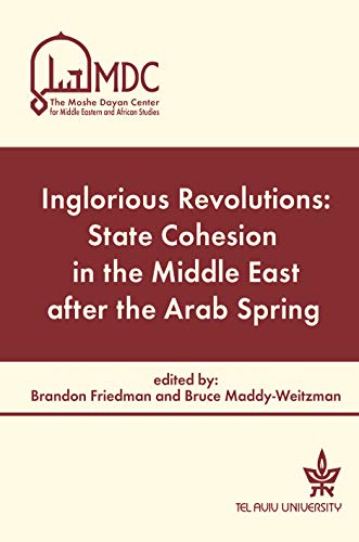 [9789652241016] Inglorious Revolutions: State Cohesion in the Middle East after the Arab Spring