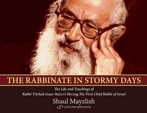[9789652298935] The Rabbinate in Stormy Days: The Life and Teachings of Rabbi Yitzhak Isaac HaLevi Herzog, Chief Rabbi of Israel