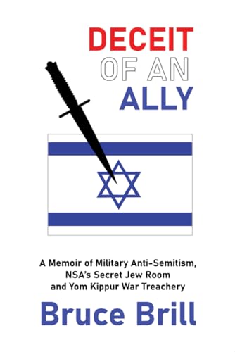 [9789659304202] Deceit of an Ally: A Memoir of Military Anti-Semitism, NSA’s Secret Jew Room and Yom Kippur War Treachery
