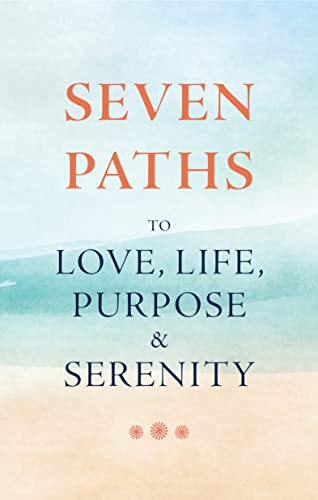 [9798218022594] Seven Paths to Love, Life, Purpose, and Serenity
