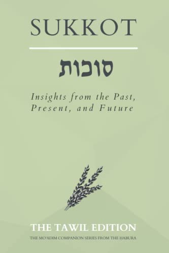 [9798351688916] Sukkot: Insights from the Past, Present, and Future (The Mo'adim Companion Series)