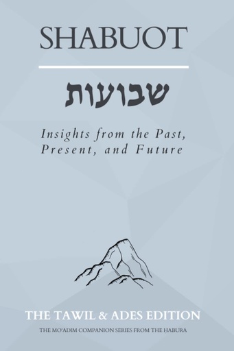 [9798392495160] Shabuot: Insights from the Past, Present, and Future (The Mo'adim Companion Series)