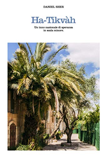 [9798554380815] Ha-Tikvàh: Un inno nazionale di speranza in scala minore (Italian Edition)