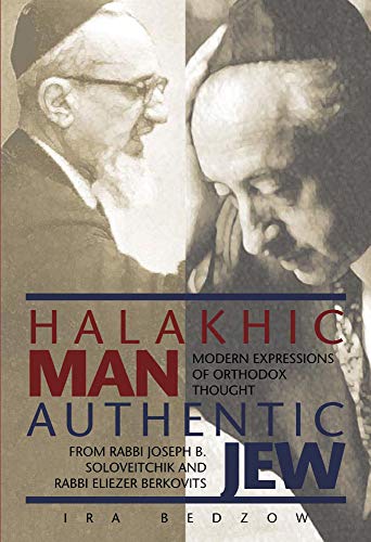 [9789655240290] Halakhic Man, Authentic Jew: Modern Expressions of Orthodox Thought from Rabbi Joseph B. Soloveitchik and Rabbi Eliezer Berkovits