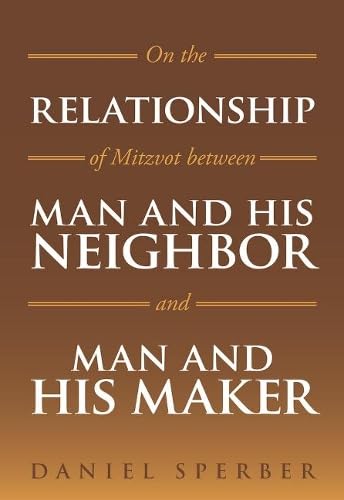 [9789655241457] On the Relationship of Mitzvot Between Man and His Neighbor and Man and His Maker