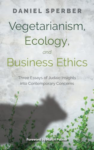 [9789655243673] Vegetarianism, Ecology, and Business Ethics: Three Essays of Judaic Insights into Contemporary Concerns