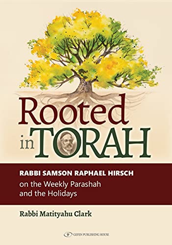 [9789657023174] Rooted in Torah. Rabbi Samson Raphael Hirsch on the Weekly Parashah and the Holidays
