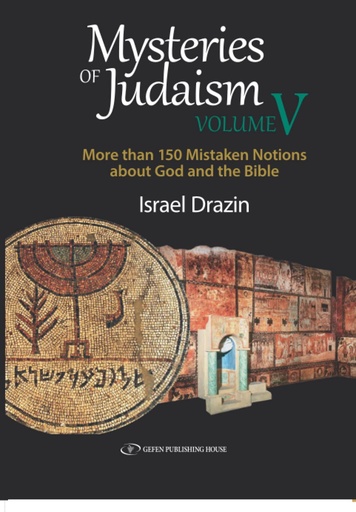 [9789657023969] Mysteries of Judaism V: More than 150 Mistaken Notions about God and the Bible