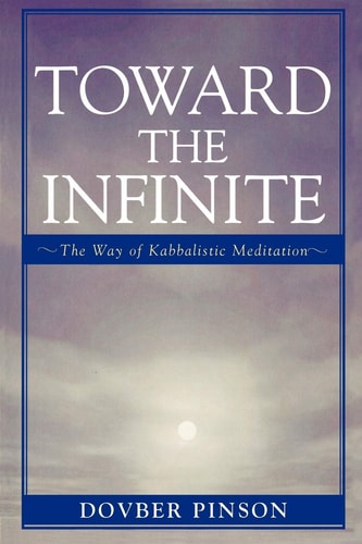 [9780742545120] Out of Print | Toward the Infinite: The Way of Kabbalistic Meditation | Rav Dovber Pinson