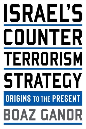 [9780231199230] Israel's Counterterrorism Strategy: Origins to the Present (Columbia Studies in Terrorism and Irregular Warfare)