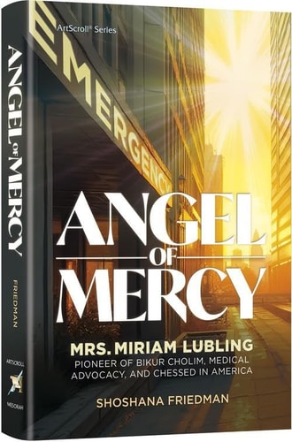 [9781422644478] Angel of Mercy: Mrs. Miriam Lubling Pioneer of Bikur Cholim, Medical Advocacy, and Chessed in America