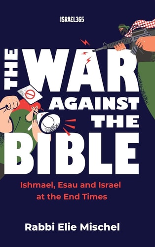 [9781957109527] The War Against the Bible: Ishmael, Esau and Israel at the End Times