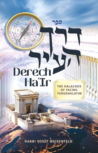 [9781680256727] Derech Ha'Ir | The Halachos of facing Yerushalayim