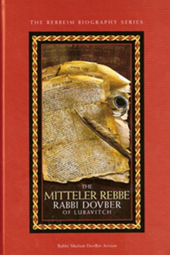 [9781607255208] Mitteler Rebbe: Rebbe Dovber of Lubavitch