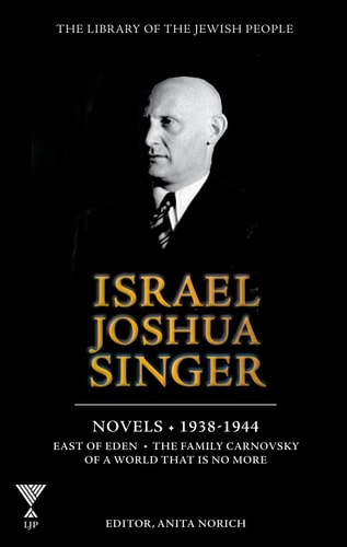 [9781613292150] Israel Joshua Singer - Volume 2 :Novels: 1938-1944: East of Eden, The Family Carnovsky of a World That Is No More | Library of the Jewish People Series