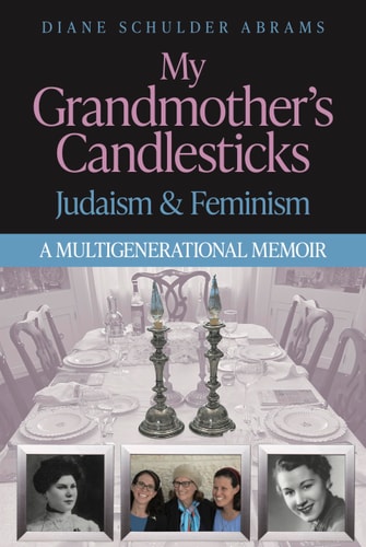 [9781602804104] MY GRANDMOTHER’S CANDLESTICKS: JUDAISM & FEMINISM A MULTIGENERATIONAL MEMOIR