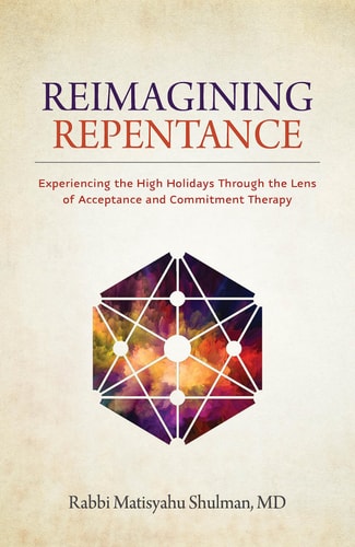 [9798888940174] Reimagining Repentance: Experiencing the High Holidays Through the Lens of Acceptance and Commitment Therapy