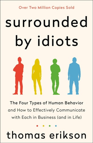 [9781250179937] Surrounded by Idiots Revised & Expanded Edition: The Four Types of Human Behavior and How to Effectively Communicate with Each in Business (and in Life)
