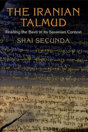[9780812209044] The Iranian Talmud: Reading the Bavli in Its Sasanian Context 
