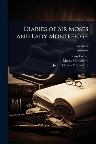 [9781024092608] Diaries of Sir Moses and Lady Montefiore