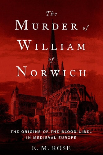 [9780190679194] The Murder of William of Norwich | The Origins of the Blood Libel in Medieval Europe