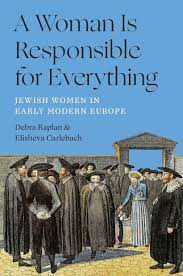 [9780691268613] A Woman Is Responsible for Everything -  Jewish Women in Early Modern Europe