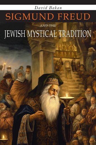 [9781684229284] Sigmund Freud and the Jewish Mystical Tradition