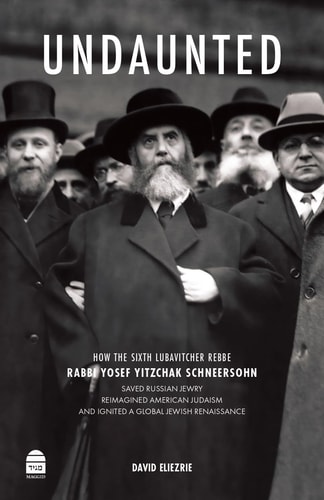 [9781592647262] Undaunted: How the Sixth Lubavitcher Rebbe Rabbi Yosef Yitzchak Schneersohn Saved Russian Jewry Reimagined American Judaism and Ignited a Global Jewish Renaissance