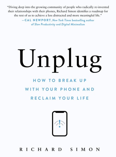 [9781523527564] Unplug - How to Break Up with Your Phone and Reclaim Your Life