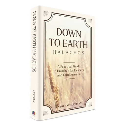 [9798897670185] Down to Earth Halachos - A Practical Guide for Farmers and Outdoorsmen